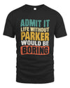 PARKER TP86-K3-229 Personalized Funny Quote Apparel “Life Without NAME Would Be Boring”