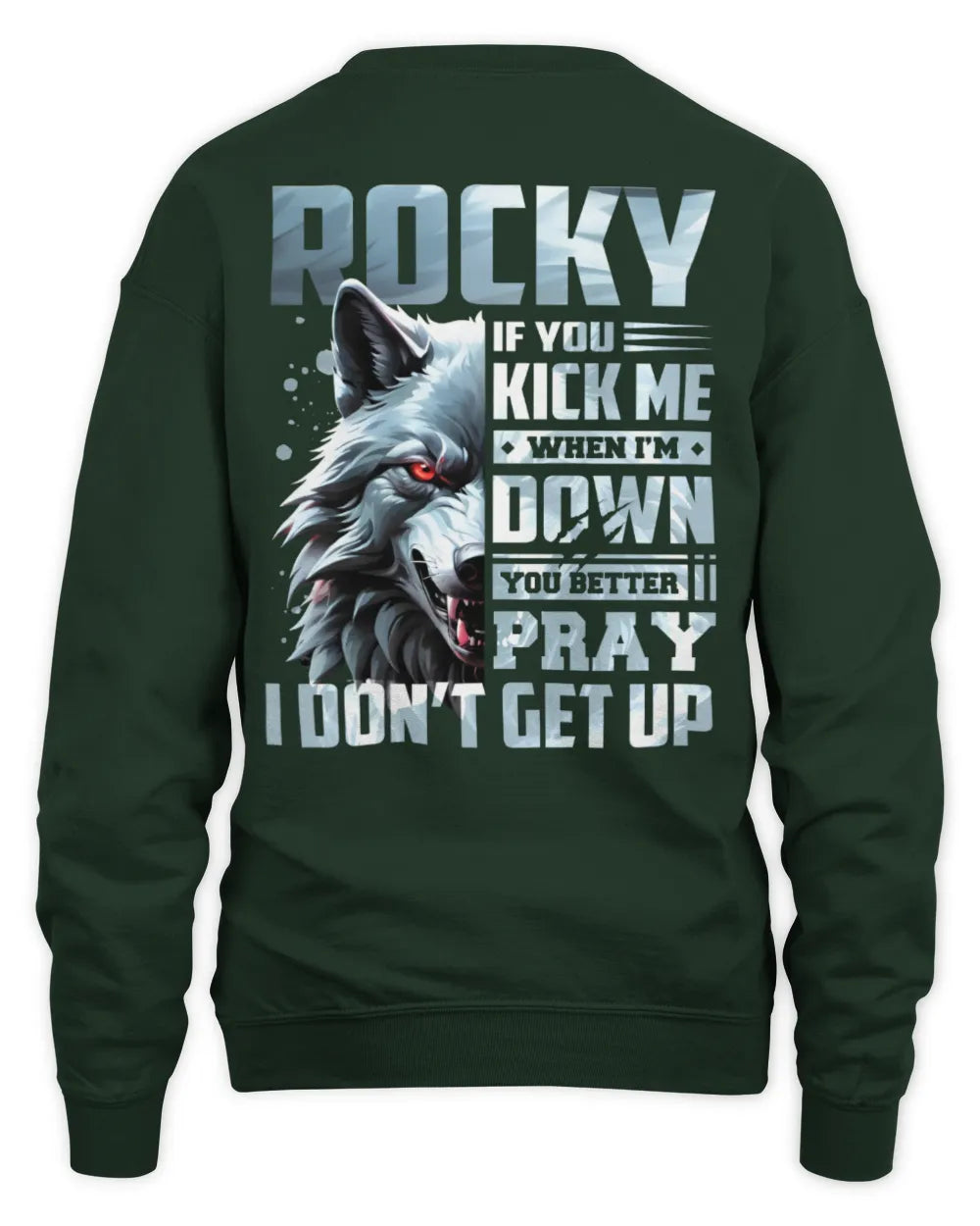 ROCKY AP62-K4-666 - Personalized Fierce Wolf Quote Apparel “If You Kick Me When I’m Down, You Better Pray I Don’t Get Up” - Unisex Sweatshirt - Forest Green