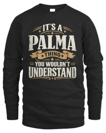 PALMA P08 TH51 - Personalized “It’s a/an [NAME] Thing – You Wouldn’t Understand” Shirt - Men's Long Sleeved T-Shirt - Black