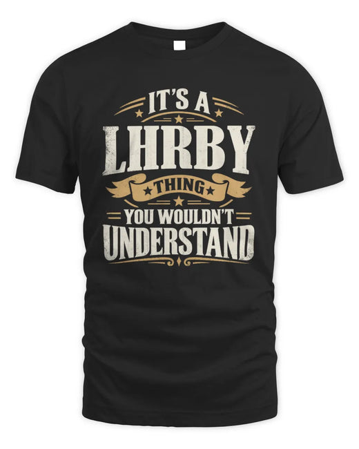 LHRBY P08 TH51 - Personalized “It’s a/an [NAME] Thing – You Wouldn’t Understand” Shirt