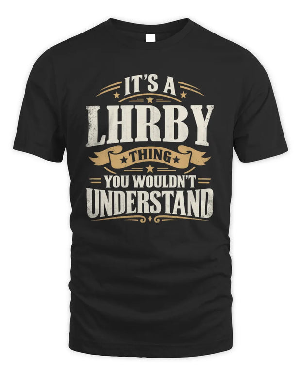 LHRBY P08 TH51 - Personalized “It’s a/an [NAME] Thing – You Wouldn’t Understand” Shirt