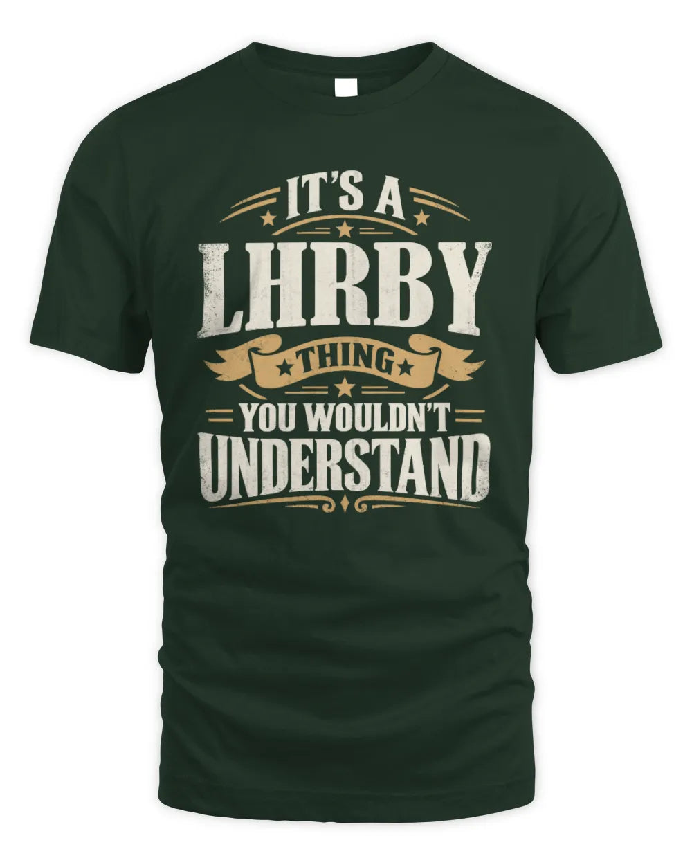 LHRBY P08 TH51 - Personalized “It’s a/an [NAME] Thing – You Wouldn’t Understand” Shirt - Unisex Standard T-Shirt - Forest Green