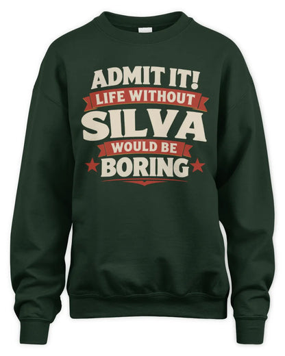 SILVA P4 KT003 Personalized Funny Quote Apparel “Life Without NAME Would Be Boring” - Unisex Sweatshirt - Forest Green
