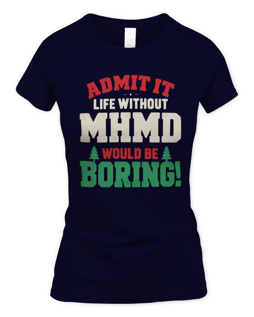 MHMD P5 TH08 Christmas T-Shirt – “Life Without NAME Would Be Boring” - Women's Standard T-Shirt - Navy