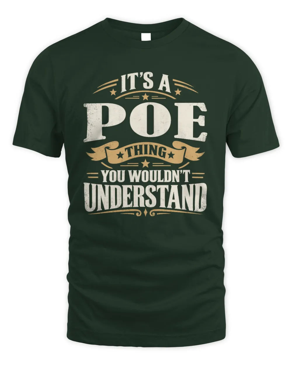 POE P08 TH51 - Personalized “It’s a/an [NAME] Thing – You Wouldn’t Understand” Shirt - Unisex Standard T-Shirt - Forest Green