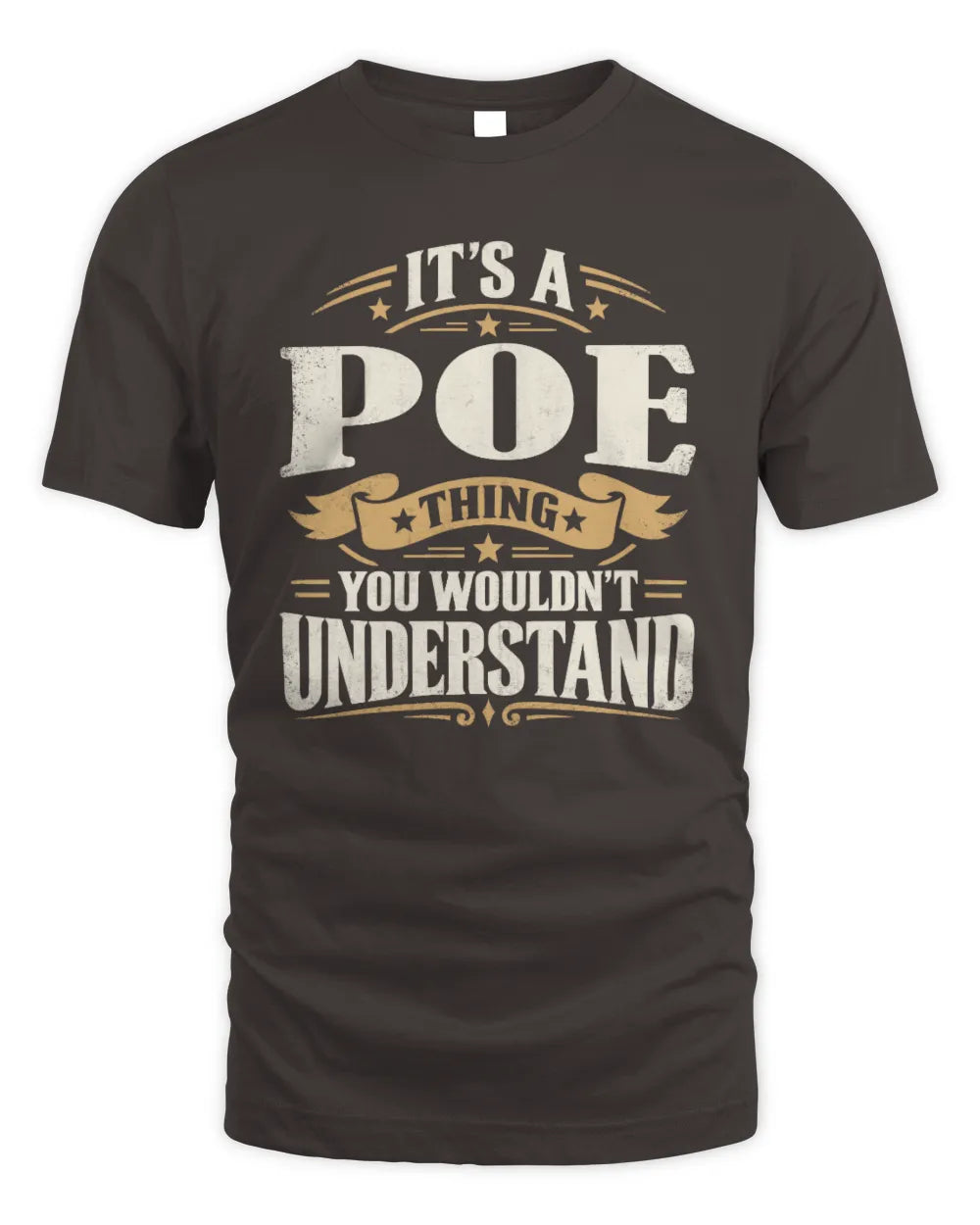 POE P08 TH51 - Personalized “It’s a/an [NAME] Thing – You Wouldn’t Understand” Shirt - Unisex Standard T-Shirt - Dark Chocolate