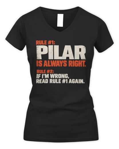 PILAR NP1-H006 
Always Right Personalized Name T-Shirt – Funny Custom Name Shirt - Women's V-Neck T-Shirt - Black