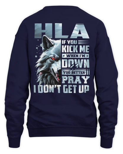HLA AP62-K4-666 - Personalized Fierce Wolf Quote Apparel “If You Kick Me When I’m Down, You Better Pray I Don’t Get Up” - Unisex Sweatshirt - Navy