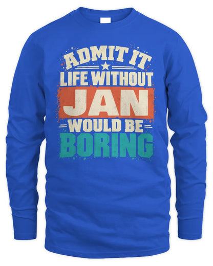 JAN P02-TH11-226 Personalized Admit It Life Without [Name] Would Be Boring T-Shirt - Custom Name Funny Gift - Men's Long Sleeved T-Shirt - Royal