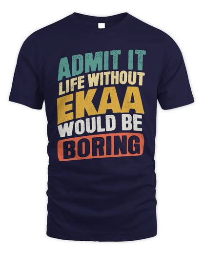 EKAA TP88-K4-229
Personalized Funny Quote Apparel “Life Without NAME Would Be Boring” - Unisex Standard T-Shirt - Navy