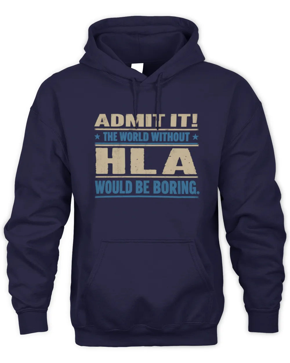 HLA TP68-K2-968 – Personalized Funny Quote Apparel “The World Without NAME Would Be Boring” - Unisex Hoodie - Navy