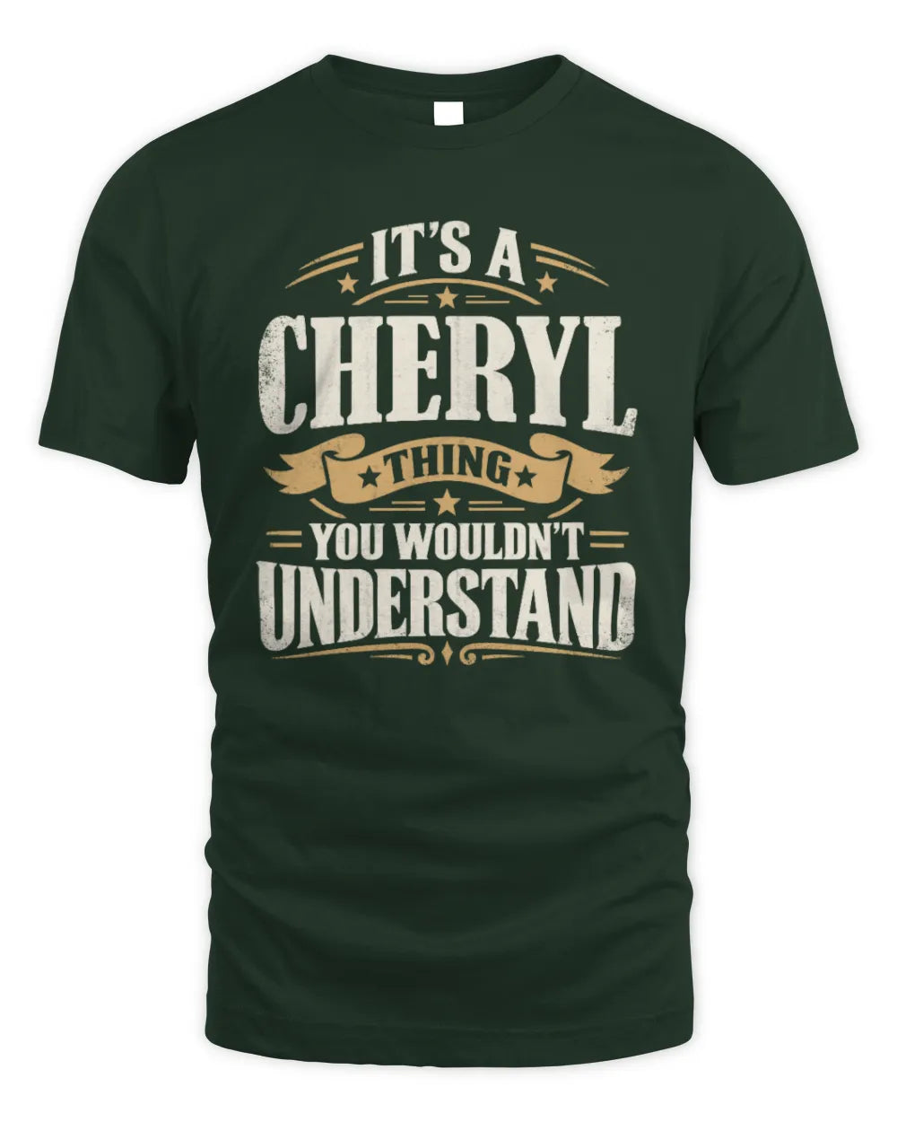 CHERYL P08 TH51 - Personalized “It’s a/an [NAME] Thing – You Wouldn’t Understand” Shirt - Unisex Standard T-Shirt - Forest Green