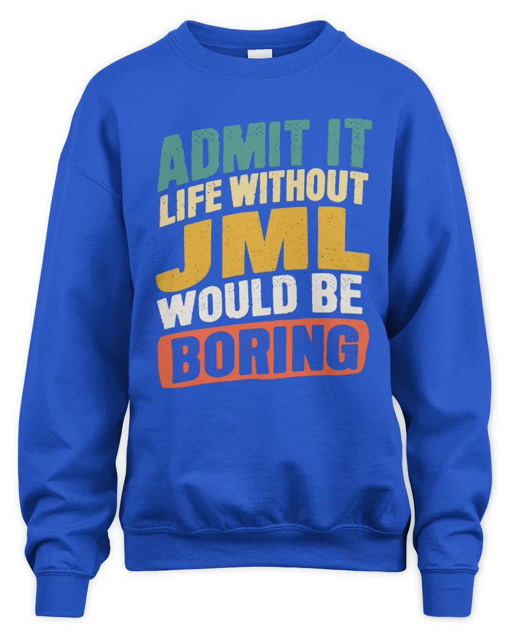 JML TP88-K4-229
Personalized Funny Quote Apparel “Life Without NAME Would Be Boring” - Unisex Sweatshirt - Royal