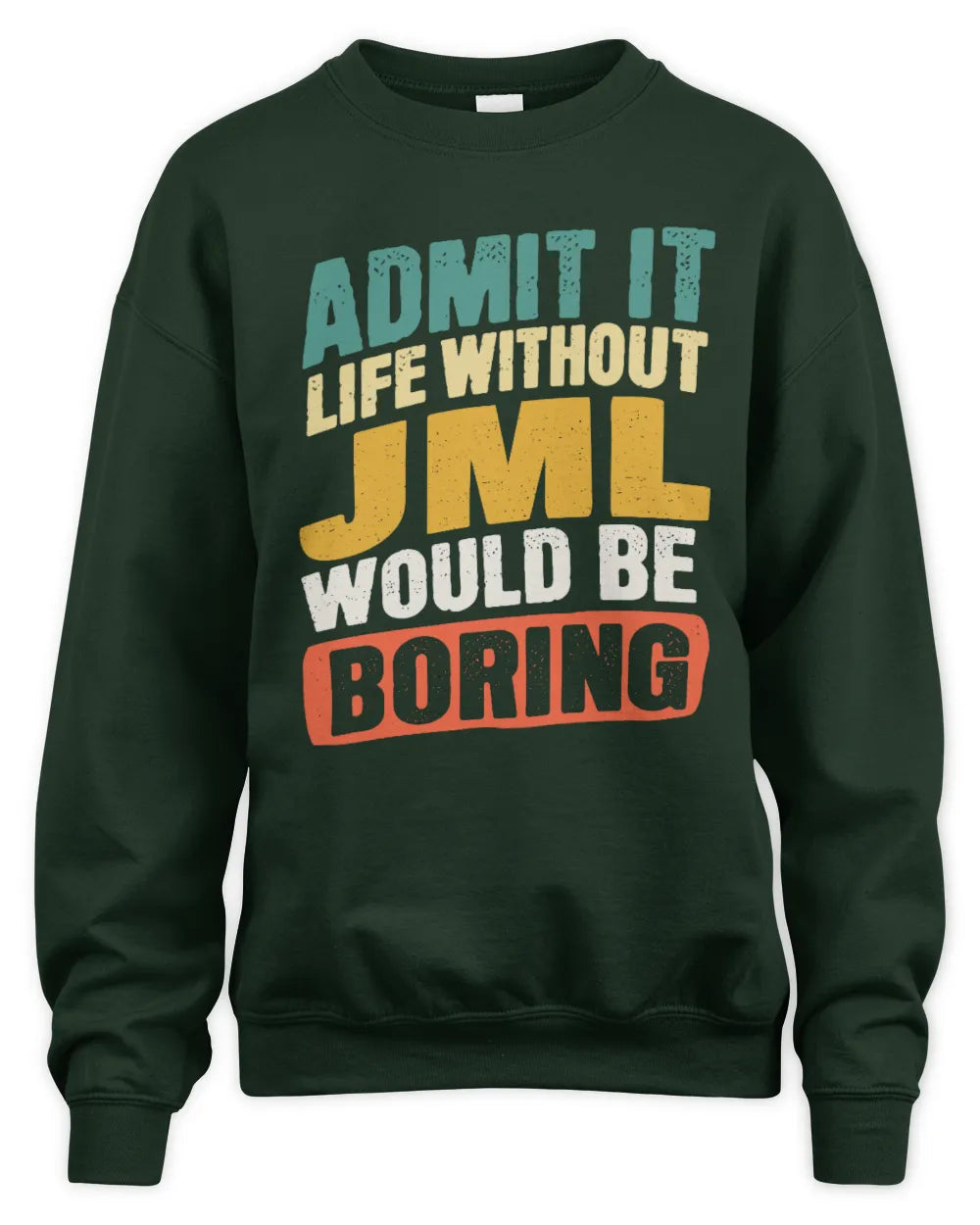 JML TP88-K4-229
Personalized Funny Quote Apparel “Life Without NAME Would Be Boring” - Unisex Sweatshirt - Forest Green