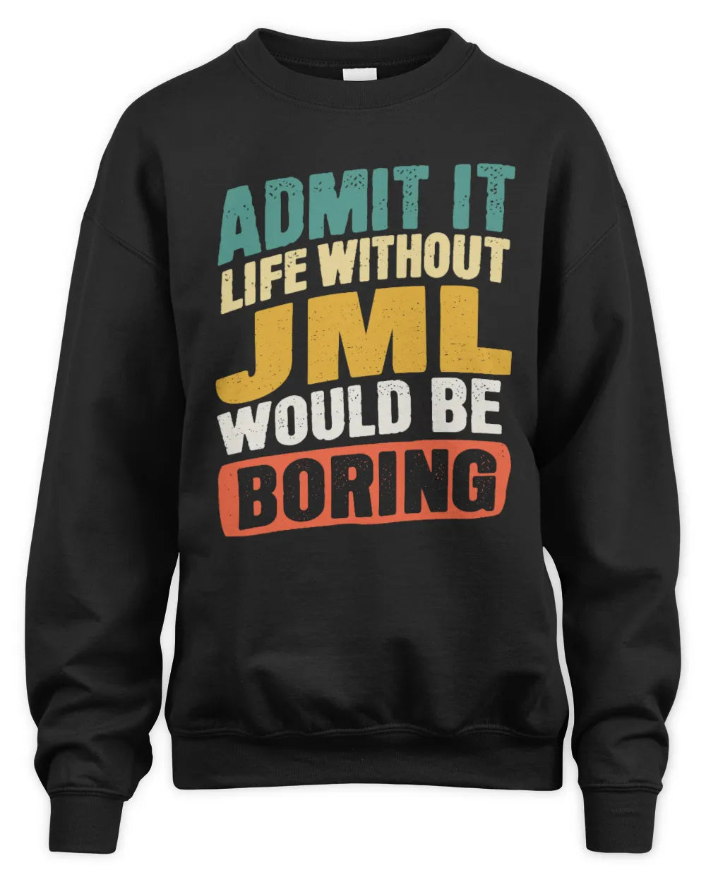 JML TP88-K4-229
Personalized Funny Quote Apparel “Life Without NAME Would Be Boring” - Unisex Sweatshirt - Black