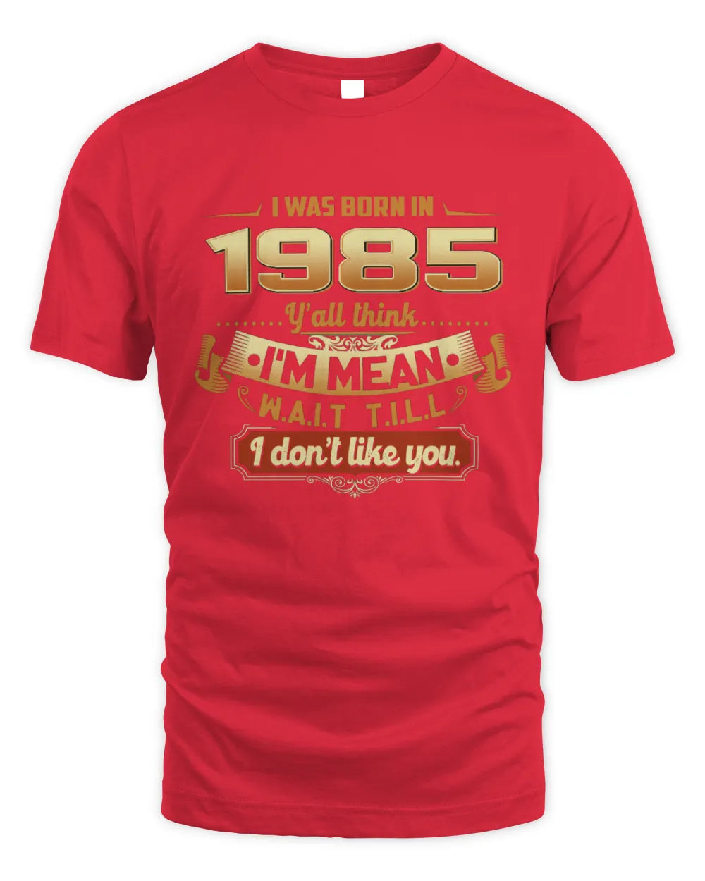 1985 HH89-K2 – Funny Birth Year Attitude Quote T-Shirt - Unisex Standard T-Shirt - Red