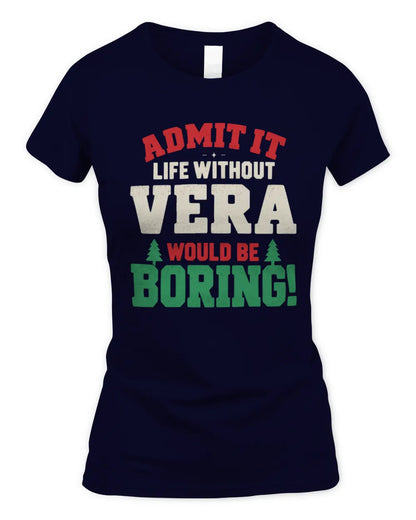 VERA P5 TH08 Christmas T-Shirt – “Life Without NAME Would Be Boring” - Women's Standard T-Shirt - Navy