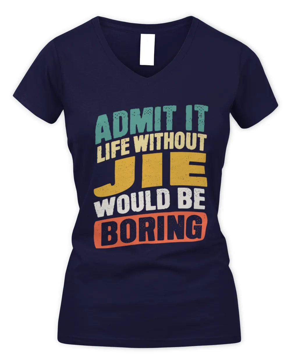 JIE TP88-K4-229
Personalized Funny Quote Apparel “Life Without NAME Would Be Boring” - Women's V-Neck T-Shirt - Navy