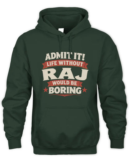 RAJ P4 KT003 Personalized Funny Quote Apparel “Life Without NAME Would Be Boring” - Unisex Hoodie - Forest Green