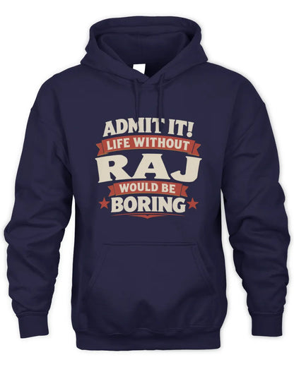 RAJ P4 KT003 Personalized Funny Quote Apparel “Life Without NAME Would Be Boring” - Unisex Hoodie - Navy