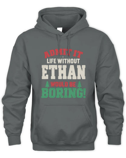 ETHAN P5 TH08 Christmas T-Shirt – “Life Without NAME Would Be Boring” - Unisex Hoodie - Charcoal