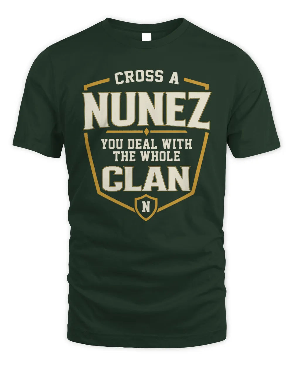 NUNEZ NT1-K008 Cross A/An NAME, You Deal With the Whole Clan | Personalized Vintage T-Shirt - Unisex Standard T-Shirt - Forest Green