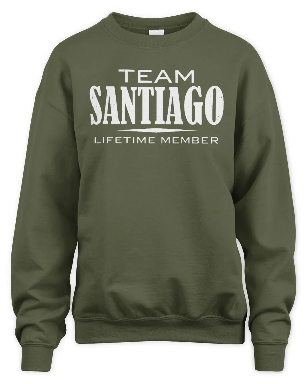 SANTIAGO BL62-K4-128 - Personalized “Team NAME Lifetime Member” - Unisex Sweatshirt - Military Green