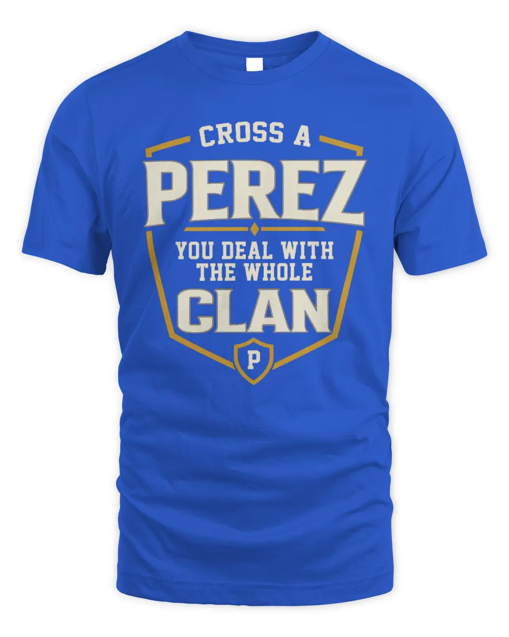 PEREZ NT1-K008 Cross A/An NAME, You Deal With the Whole Clan | Personalized Vintage T-Shirt - Unisex Standard T-Shirt - Royal