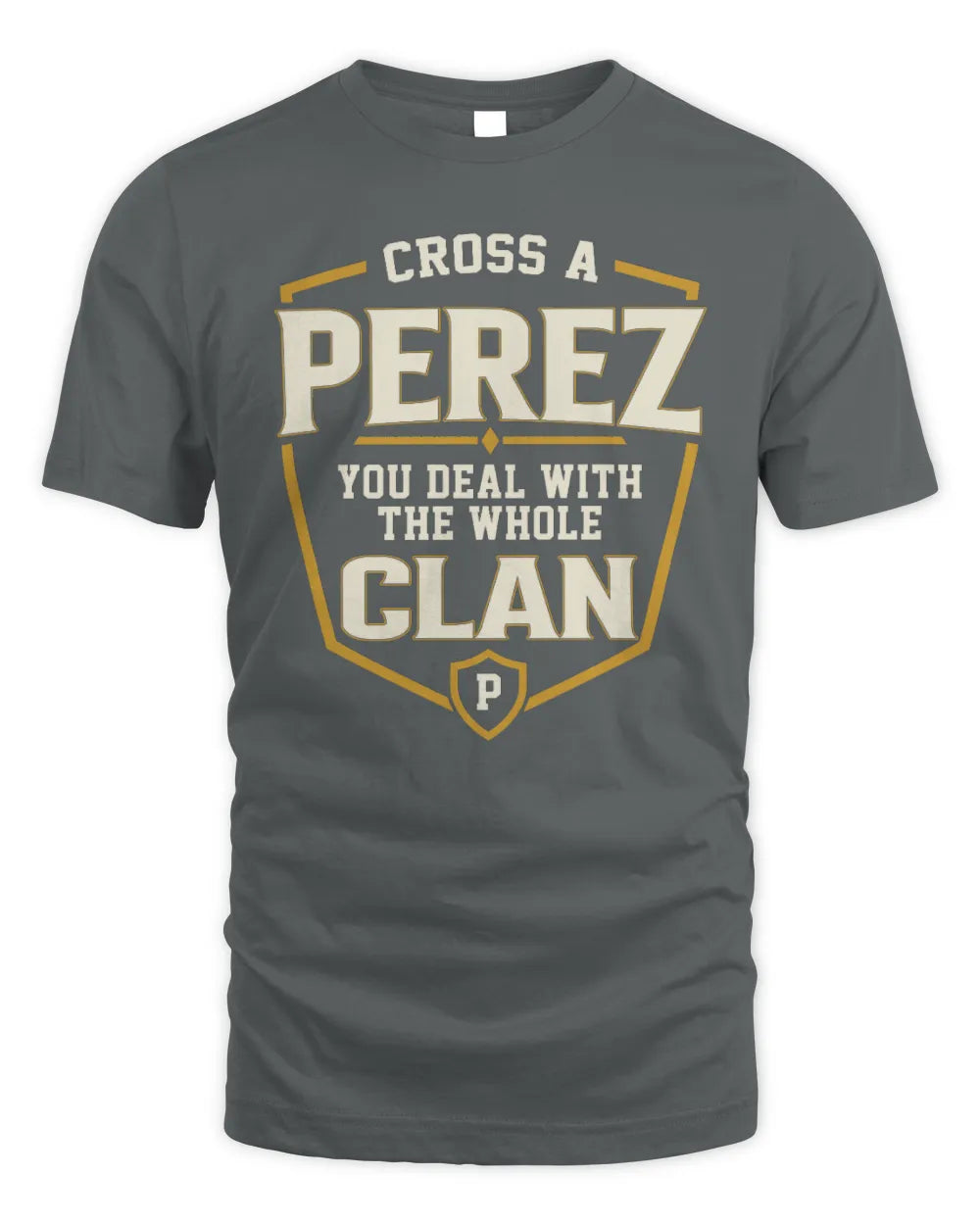 PEREZ NT1-K008 Cross A/An NAME, You Deal With the Whole Clan | Personalized Vintage T-Shirt - Unisex Standard T-Shirt - Charcoal