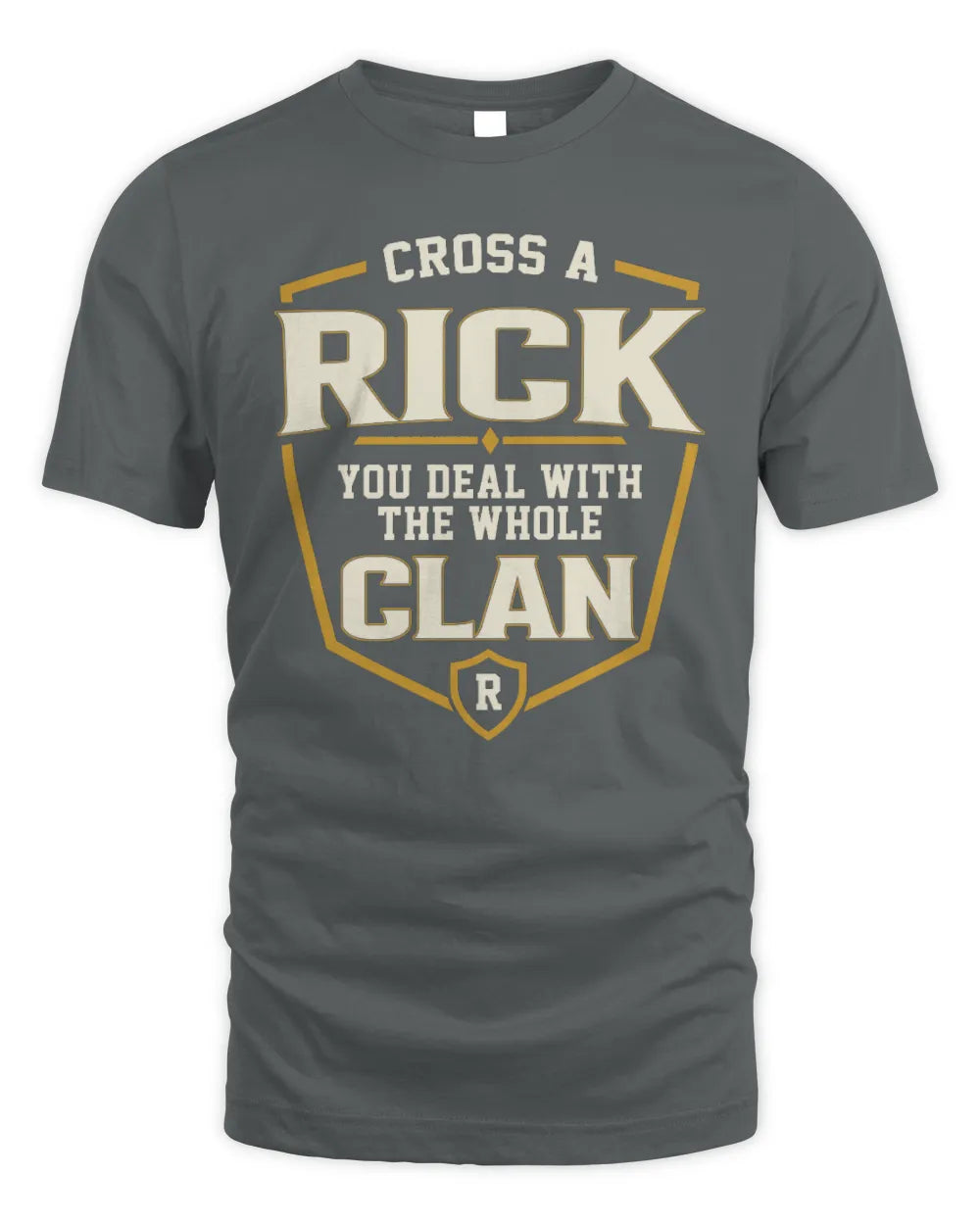 RICK NT1-K008 Cross A/An NAME, You Deal With the Whole Clan | Personalized Vintage T-Shirt - Unisex Standard T-Shirt - Charcoal