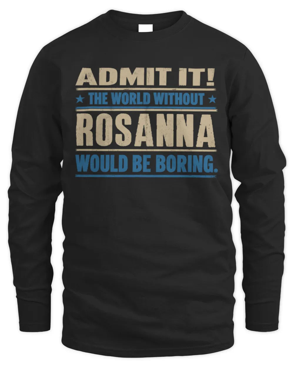 ROSANNA TP68-K2-968 – Personalized Funny Quote Apparel “The World Without NAME Would Be Boring” - Men's Long Sleeved T-Shirt - Black