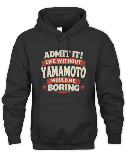 YAMAMOTO P4 KT003 Personalized Funny Quote Apparel “Life Without NAME Would Be Boring” - Unisex Hoodie - Black