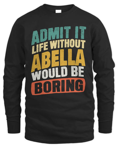 ABELLA TP88-K4-229
Personalized Funny Quote Apparel “Life Without NAME Would Be Boring” - Men's Long Sleeved T-Shirt - Black