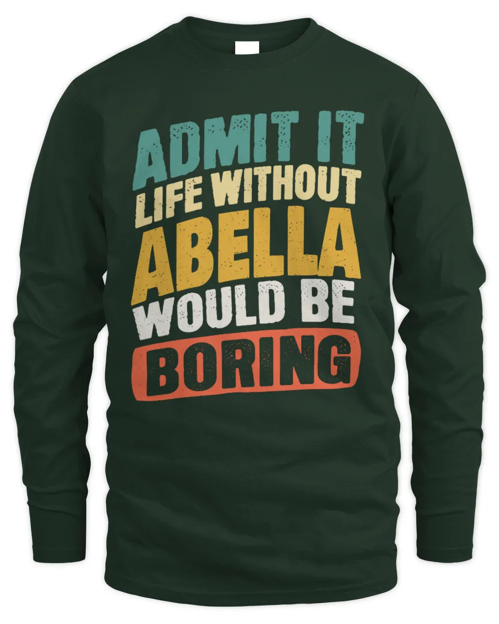 ABELLA TP88-K4-229
Personalized Funny Quote Apparel “Life Without NAME Would Be Boring” - Men's Long Sleeved T-Shirt - Forest Green