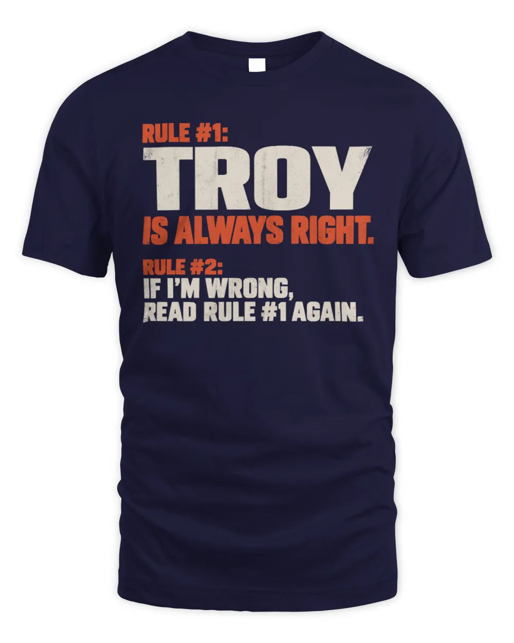 TROY NP1-H006 
Always Right Personalized Name T-Shirt – Funny Custom Name Shirt - Unisex Standard T-Shirt - Navy