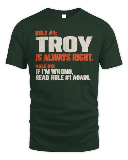 TROY NP1-H006 
Always Right Personalized Name T-Shirt – Funny Custom Name Shirt - Unisex Standard T-Shirt - Forest Green