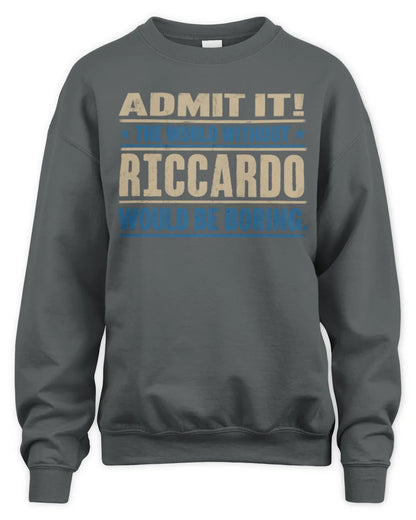 RICCARDO TP68-K2-968 – Personalized Funny Quote Apparel “The World Without NAME Would Be Boring” - Unisex Sweatshirt - Charcoal