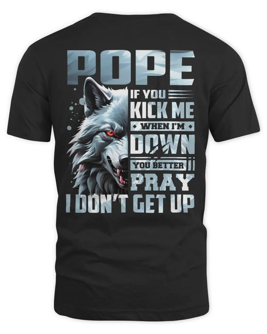 POPE AP62-K4-666 - Personalized Fierce Wolf Quote Apparel “If You Kick Me When I’m Down, You Better Pray I Don’t Get Up”