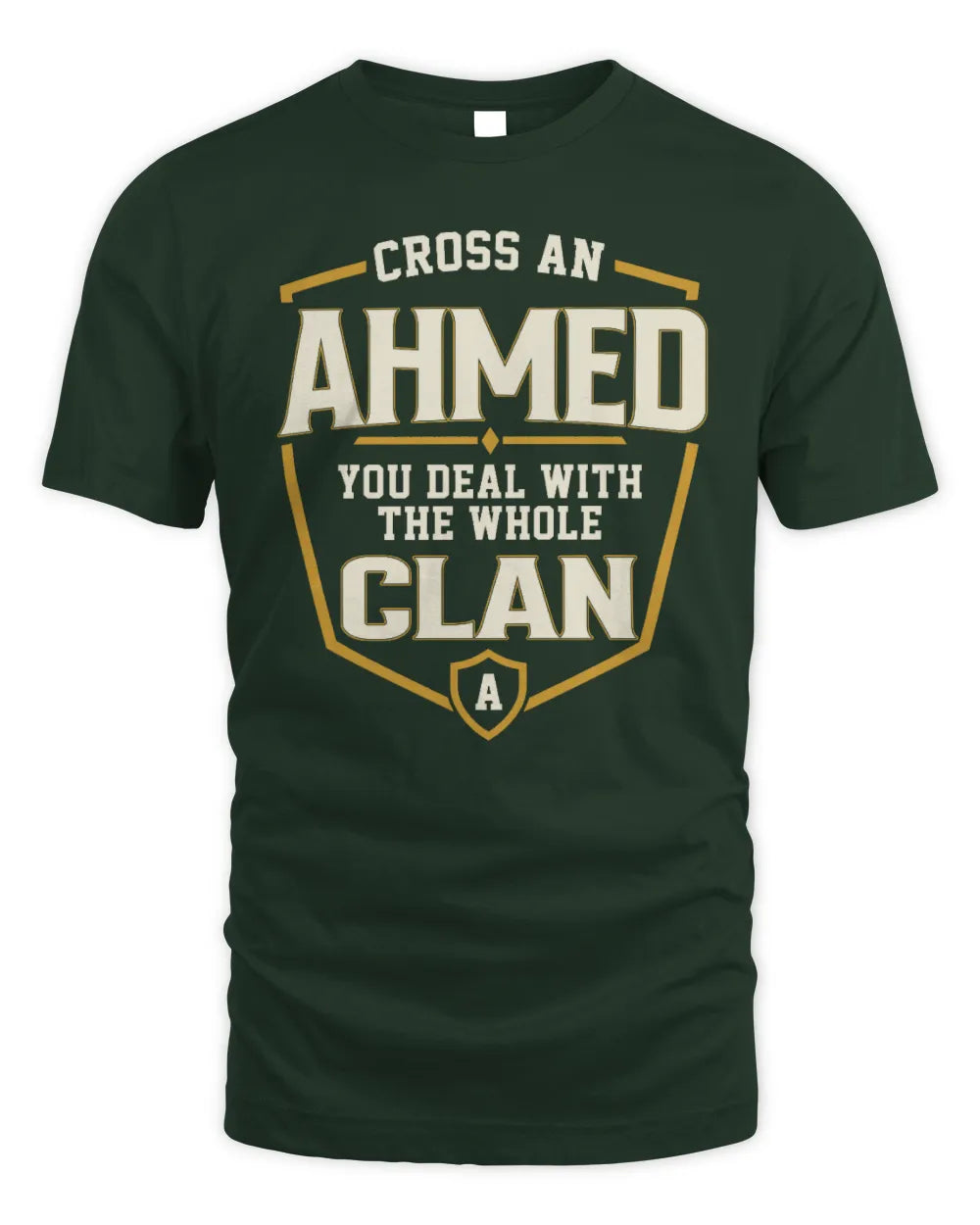 AHMED NT1-K008 Cross A/An NAME, You Deal With the Whole Clan | Personalized Vintage T-Shirt - Unisex Standard T-Shirt - Forest Green