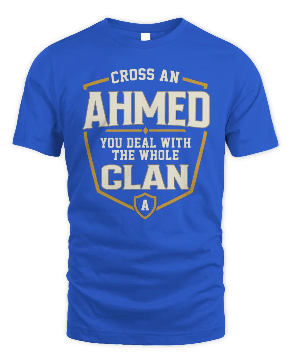 AHMED NT1-K008 Cross A/An NAME, You Deal With the Whole Clan | Personalized Vintage T-Shirt - Unisex Standard T-Shirt - Royal