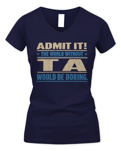 TA TP68-K2-968 – Personalized Funny Quote Apparel “The World Without NAME Would Be Boring” - Women's V-Neck T-Shirt - Navy