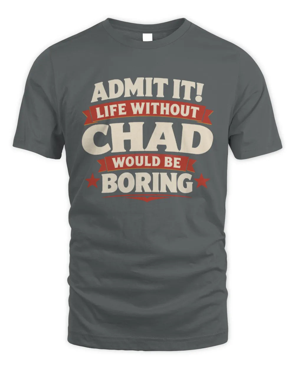 CHAD P4 KT003 Personalized Funny Quote Apparel “Life Without NAME Would Be Boring” - Unisex Standard T-Shirt - Charcoal