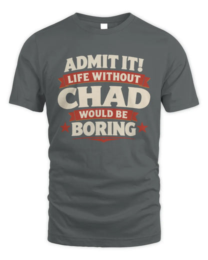 CHAD P4 KT003 Personalized Funny Quote Apparel “Life Without NAME Would Be Boring” - Unisex Standard T-Shirt - Charcoal