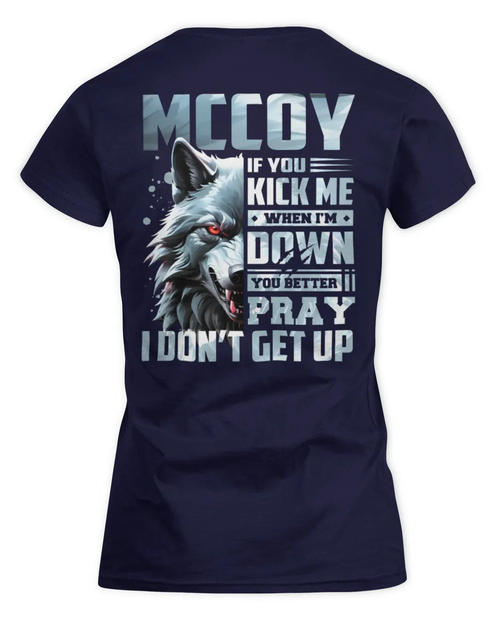 MCCOY AP62-K4-666 - Personalized Fierce Wolf Quote Apparel “If You Kick Me When I’m Down, You Better Pray I Don’t Get Up” - Women's Standard T-Shirt - Navy