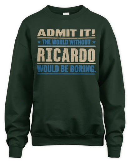 RICARDO TP68-K2-968 – Personalized Funny Quote Apparel “The World Without NAME Would Be Boring” - Unisex Sweatshirt - Forest Green