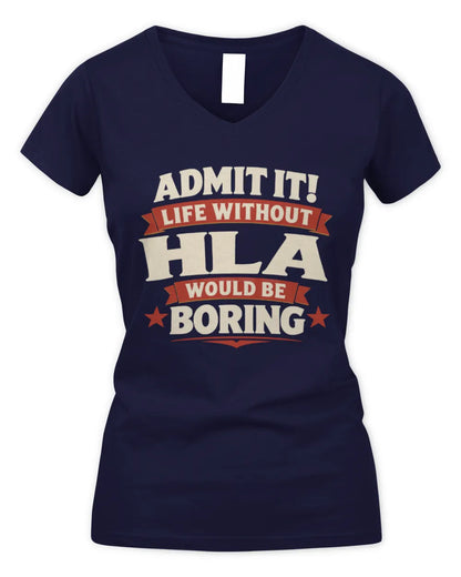 HLA P4 KT003 Personalized Funny Quote Apparel “Life Without NAME Would Be Boring” - Women's V-Neck T-Shirt - Navy