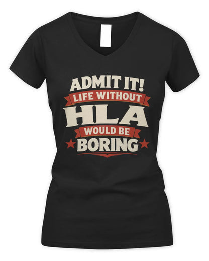 HLA P4 KT003 Personalized Funny Quote Apparel “Life Without NAME Would Be Boring” - Women's V-Neck T-Shirt - Black