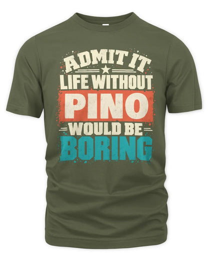 PINO P02-TH11-226 Personalized Admit It Life Without [Name] Would Be Boring T-Shirt - Custom Name Funny Gift - Unisex Standard T-Shirt - Military Green