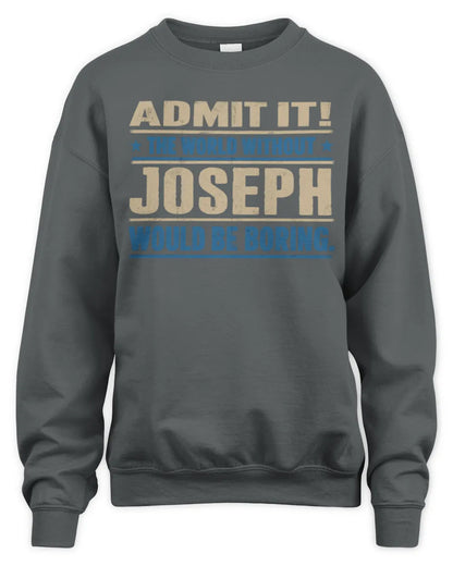 JOSEPH TP68-K2-968 – Personalized Funny Quote Apparel “The World Without NAME Would Be Boring” - Unisex Sweatshirt - Charcoal