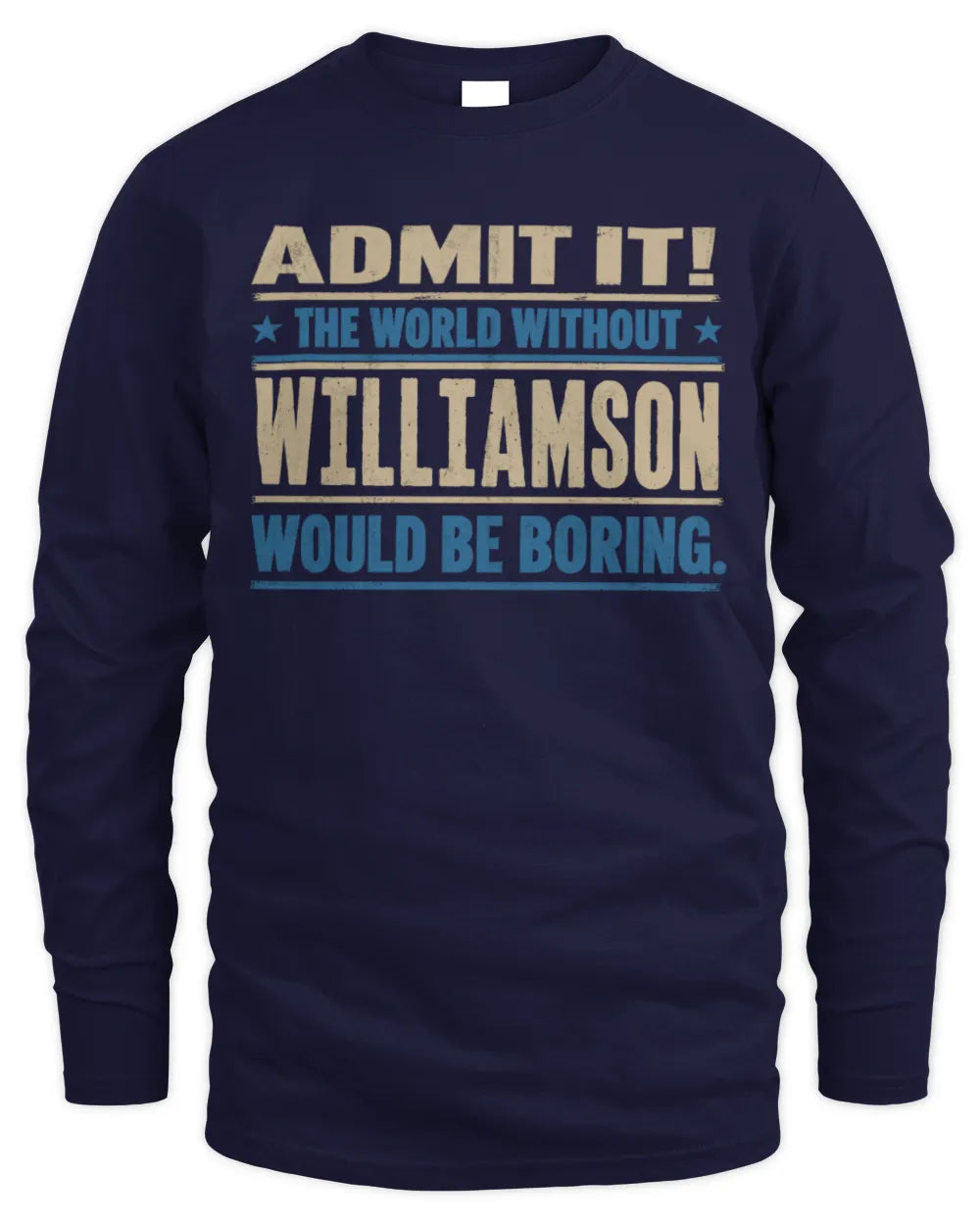 WILLIAMSON TP68-K2-968 – Personalized Funny Quote Apparel “The World Without NAME Would Be Boring” - Men's Long Sleeved T-Shirt - Navy